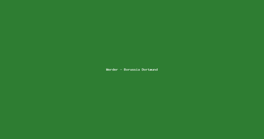 Werder vs Borussia Dortmund: previa y pronóstico para el partido de la jornada 34 de la Bundesliga 2025/26